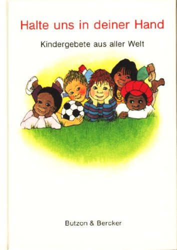 Halte uns in deiner Hand: Kindergebete aus aller Welt Children's books