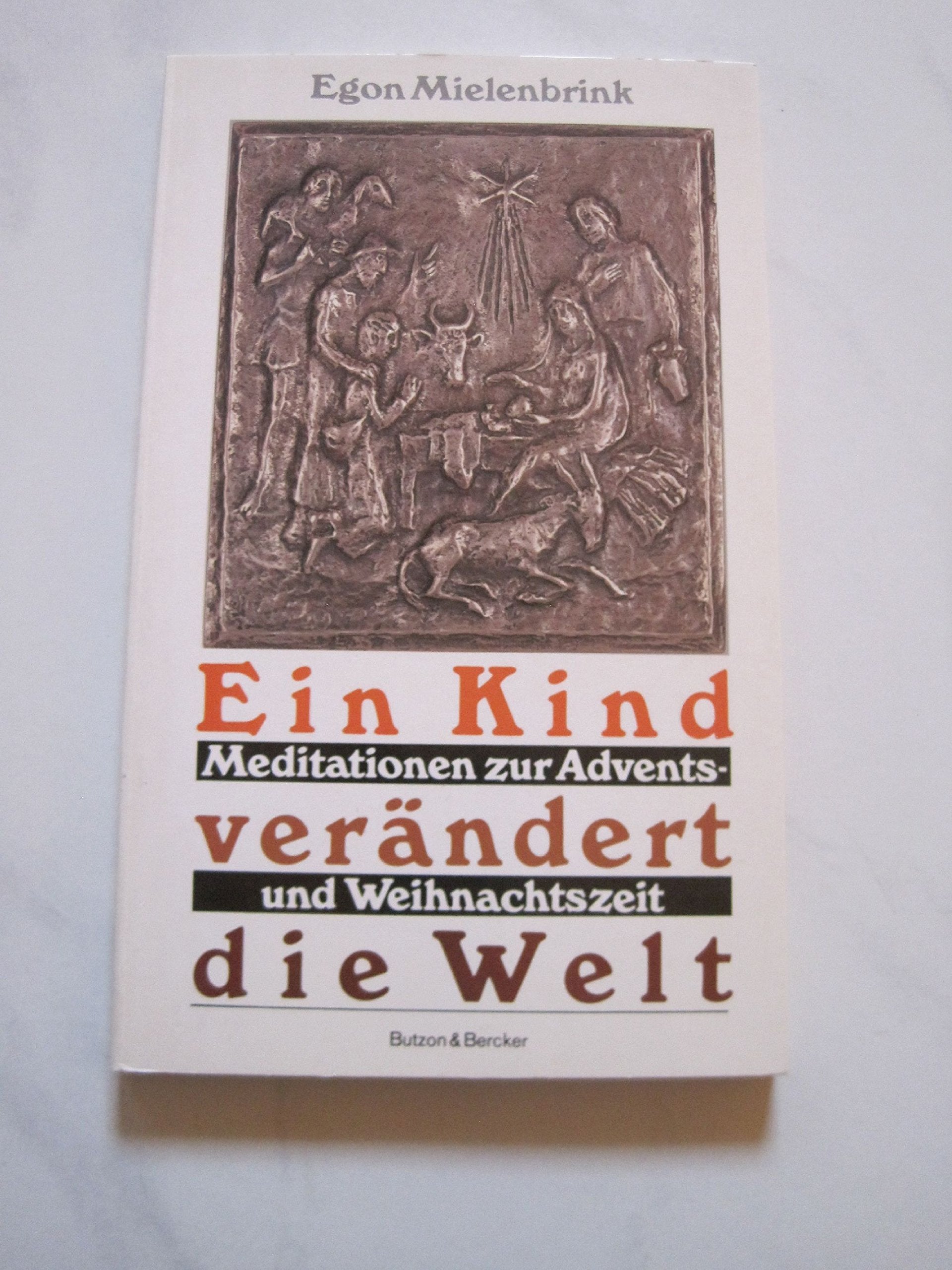 Ein Kind verändert die Welt: Meditationen zur Advents- und Weihnachtszeit Books