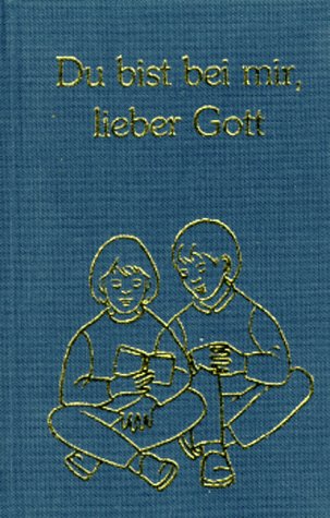 Du bist bei mir, lieber Gott. Kinder beten und singen Books