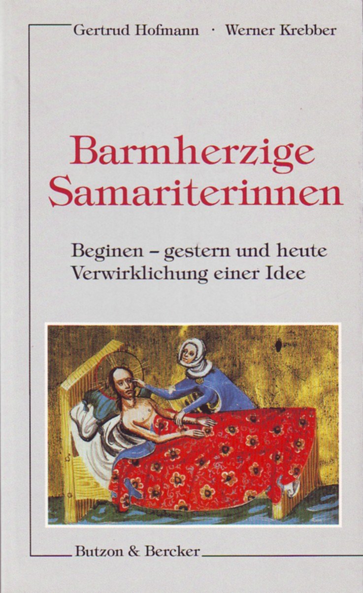 Barmherzige Samariterinnen. Beginen - gestern und heute. Verwirklichung einer Idee Social Sciences