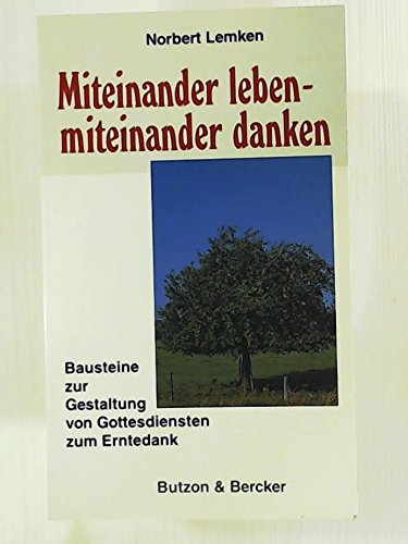 Miteinander leben, miteinander danken. Bausteine zur Gestaltung von Gottesdiensten zum Erntedank Self-help