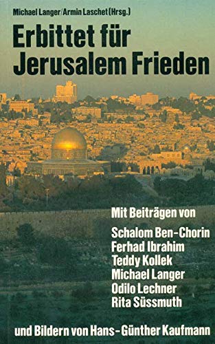Erbittet für Jerusalem Frieden. Hoffnungen zwischen Vision und Wirklichkeit Religion & Esotericism