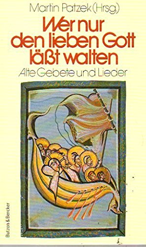 Wer nur den lieben Gott lässt walten, Alte Gebete und Lieder Books
