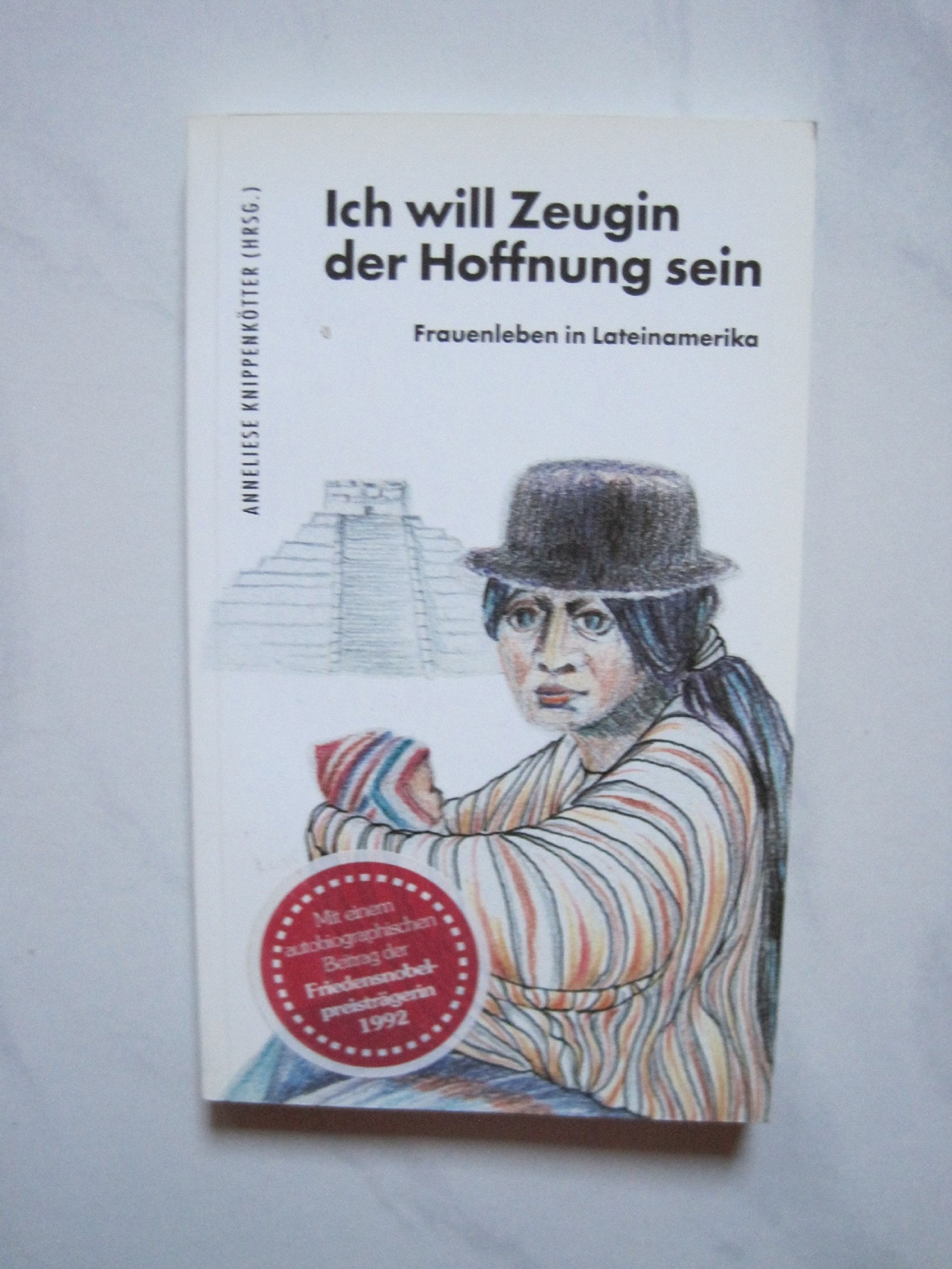 Ich will Zeugin der Hoffnung sein. Frauenleben in Lateinamerika Politics & History