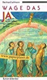 Wage das Ja: Zu dir selbst, zum Mitmenschen, zu Gott Books