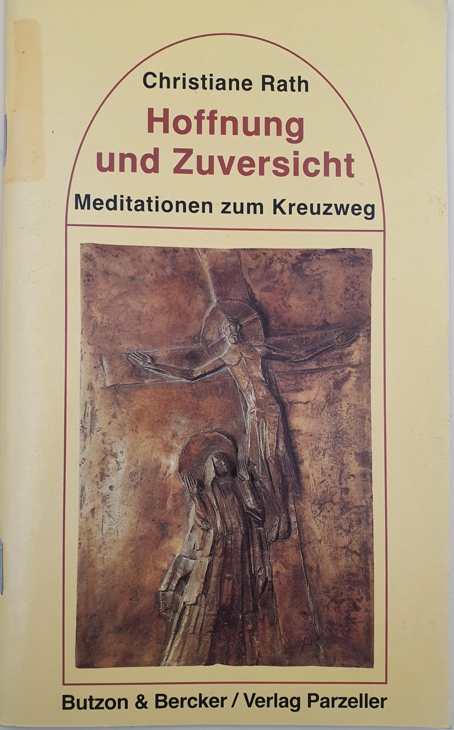 Hoffnung und Zuversicht: Meditationen zum Kreuzweg. Bronzereliefs v. Max Faller Religion & Esotericism