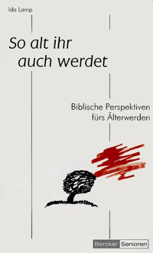 So alt ihr auch werdet: Biblische Perspektiven fürs Älterwerden (Bercker Senioren) Books