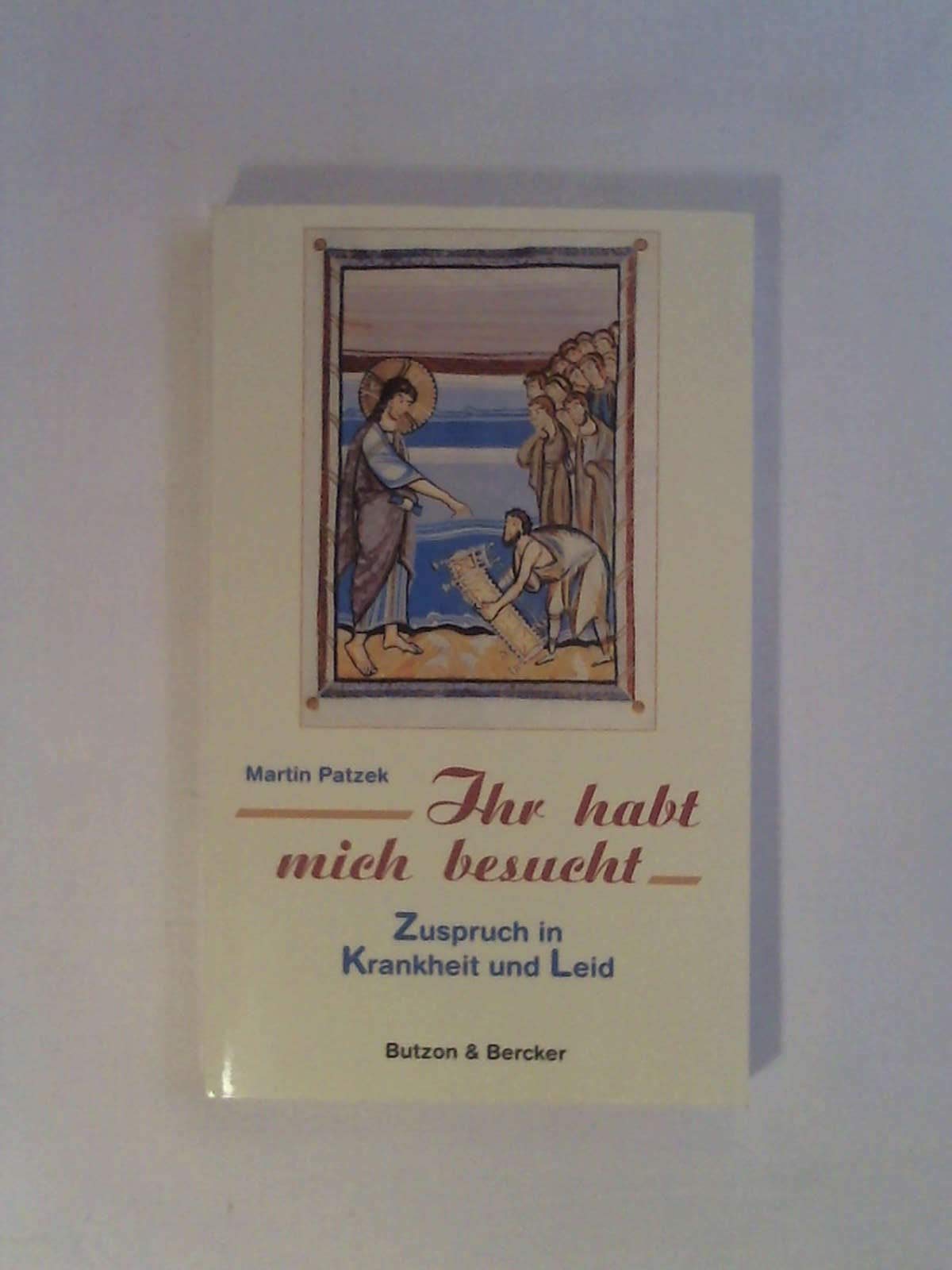 Ihr habt mich besucht. Zuspruch in Krankheit und Leid Books