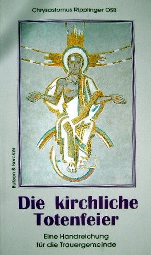 Die kirchliche Totenfeier: Eine Handreichung für die Trauergemeinde Religion & Esotericism