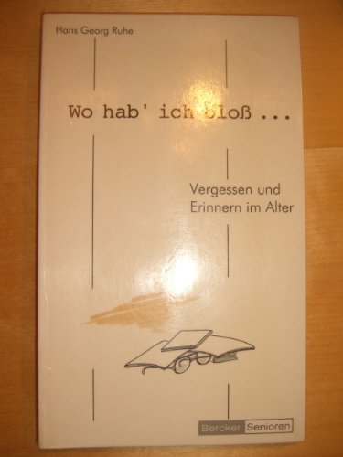 Wo hab' ich bloss...: Vergessen und Erinnern im Alter Medicine