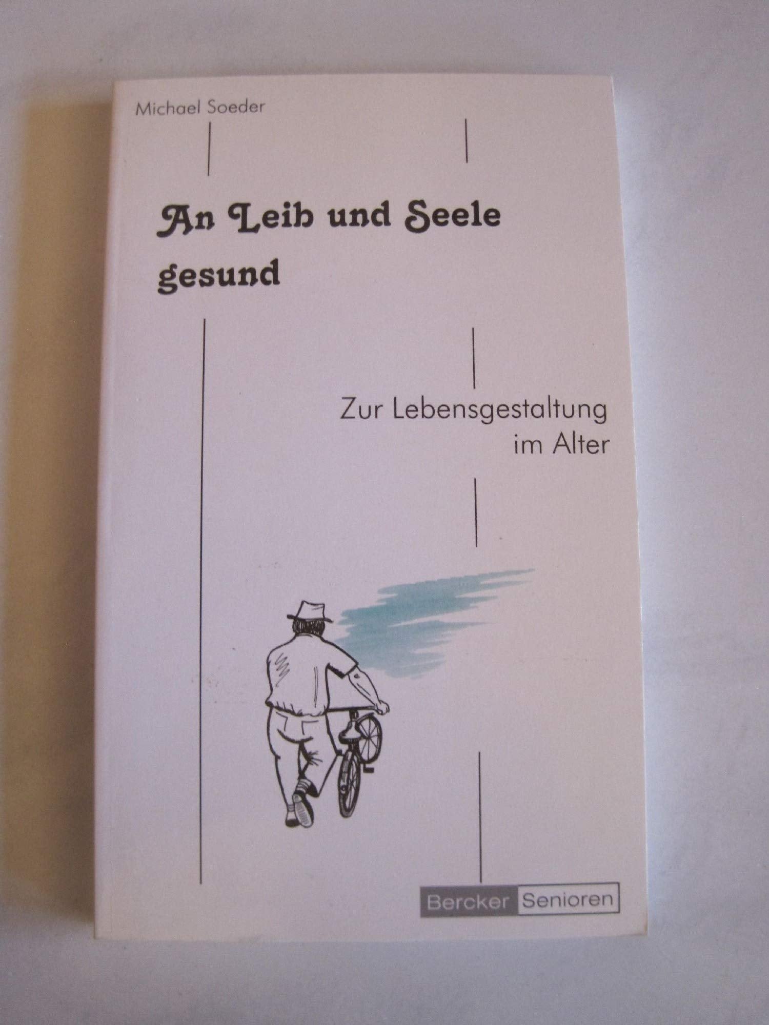An Leib und Seele gesund: Zur Lebensgestaltung im Alter Medicine