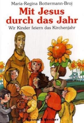 Mit Jesus durch das Jahr: Wir Kinder feiern das Kirchenjahr Non-fiction