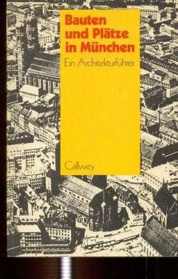 Bauten und Plätze in München.Ein Architekturführer Architecture