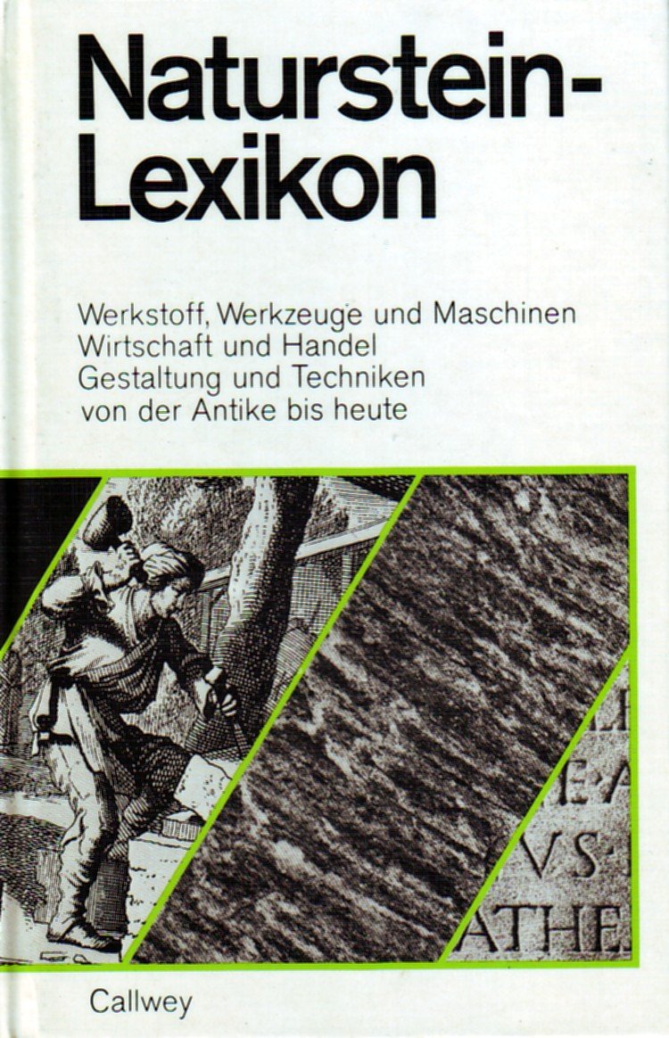 Natursteinlexikon (Werkstoff, Werkzeuge und Maschinen ; Wirtschaft und Handel ; Gestaltung und Techniken von der Antike bis Heute) Business & Technology