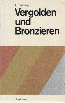 Vergolden und bronzieren. Untergrund - Arbeitstechniken - Werkstoffe. Ein Handbuch für die Praxis Books