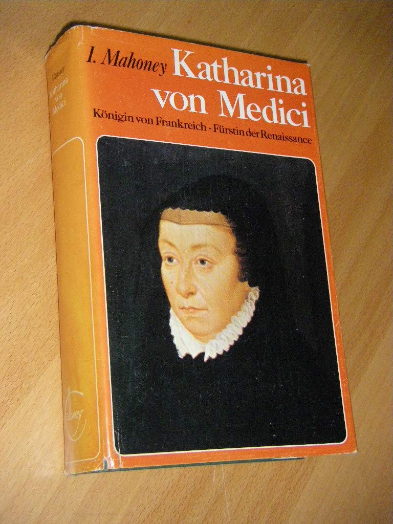 Katharina von Medici : Königin von Frankreich, Fürstin d. Renaissance. Books