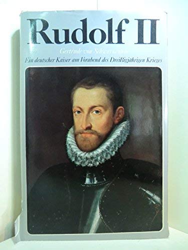 Rudolf II.: Ein deutscher Kaiser am Vorabend des Dreissigjährigen Krieges Memories