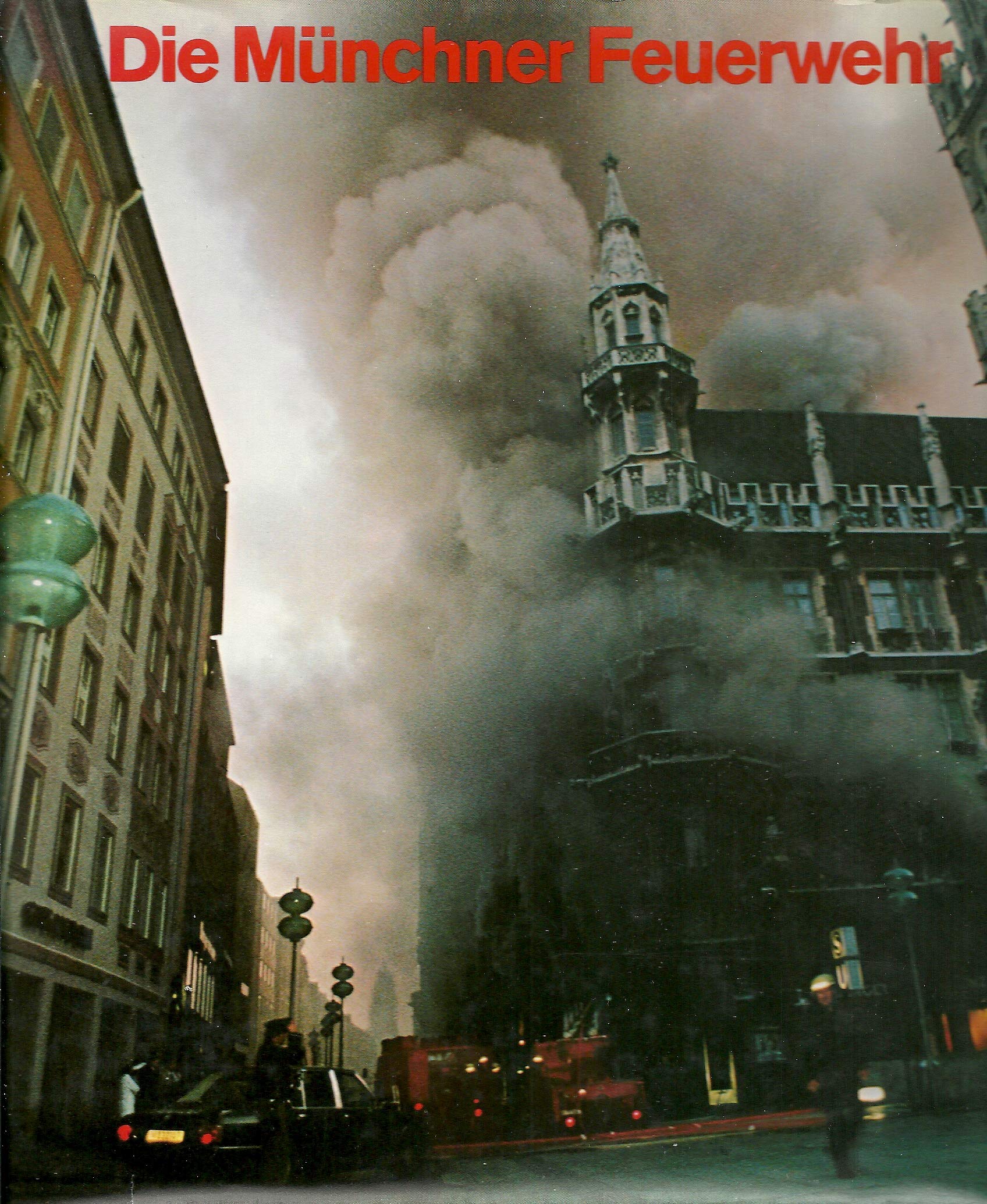 Die Münchner Feuerwehr. Geschichte, Aufgaben, Leistung Law