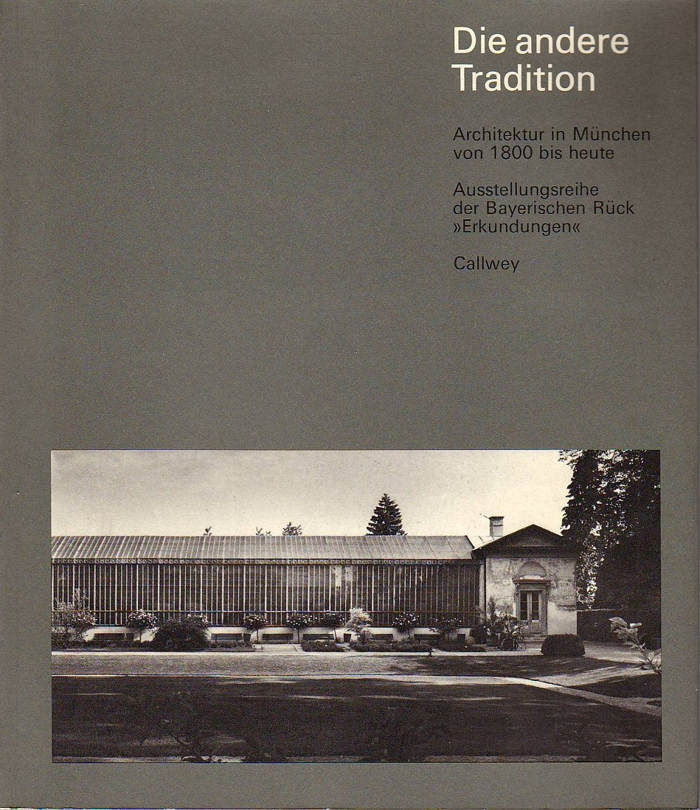 Die andere Tradition : Architektur in München von 1800 bis heute. Books