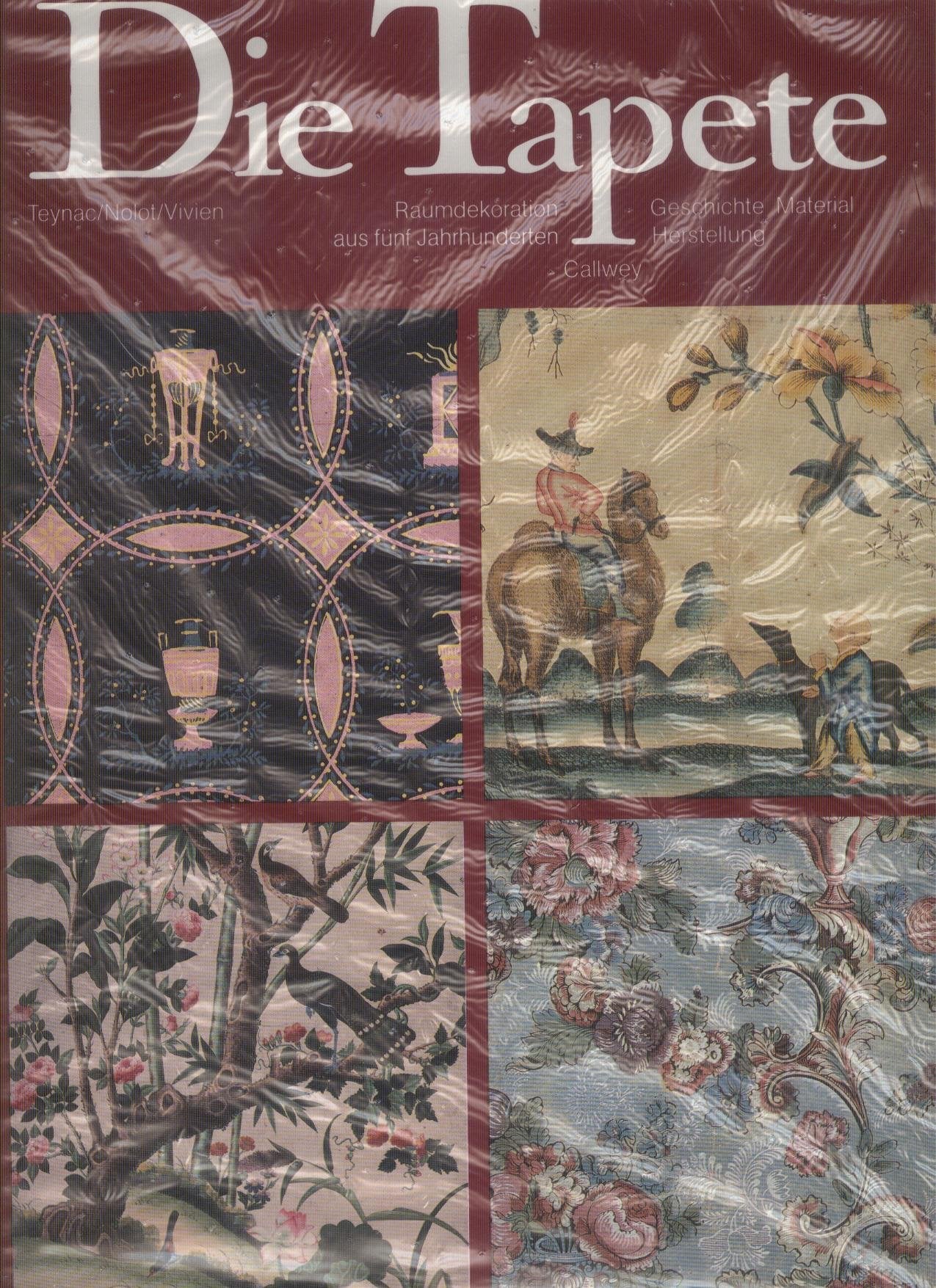 Die Tapete: Geschichte - Material - Herstellung. Raumdekoration durch fünf Jahrhunderte Film, Art & Culture