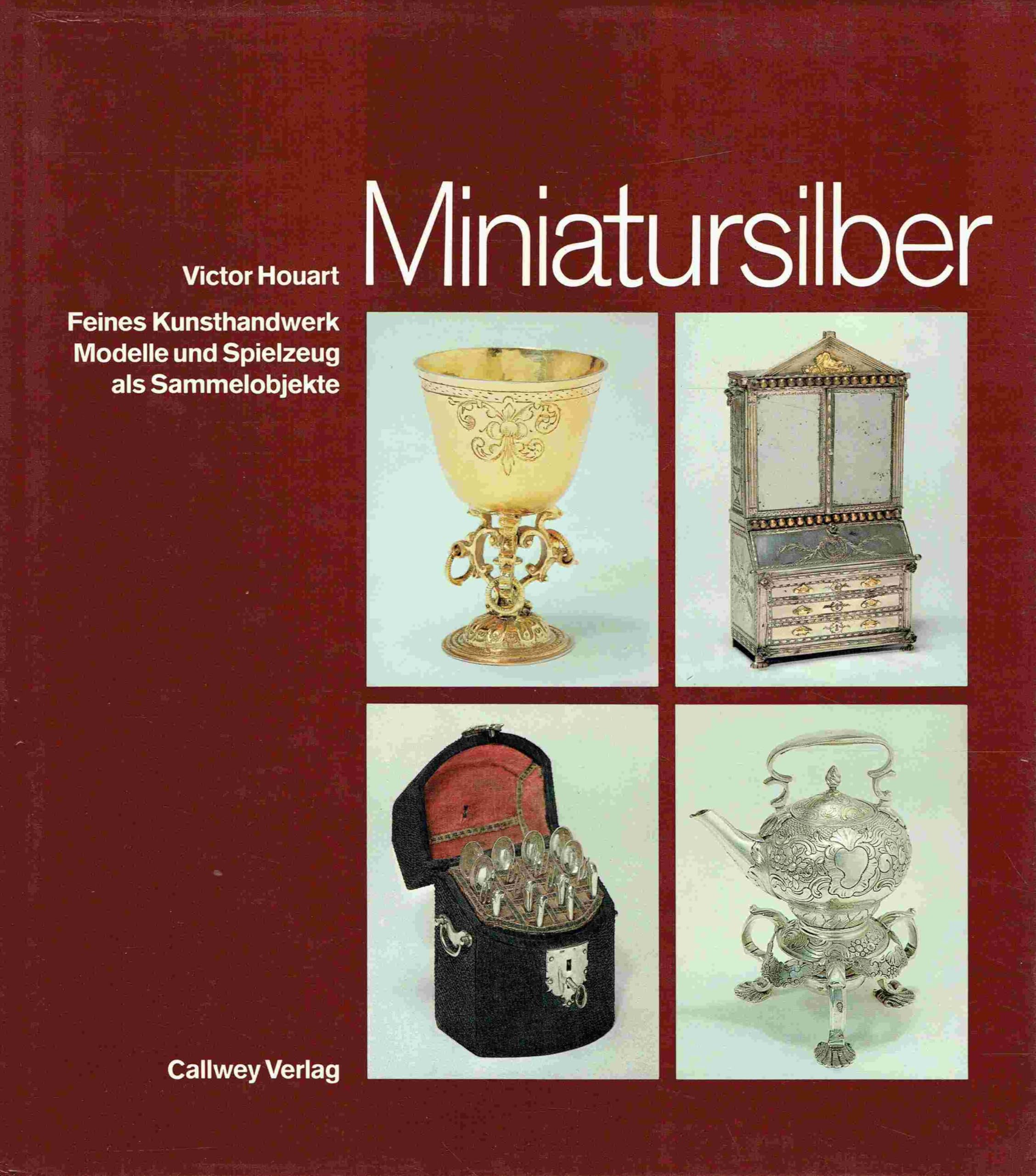 Miniatursilber: Feines Kunsthandwerk - Modelle und Spielzeug als Sammelobjekt Professional & Reference Books