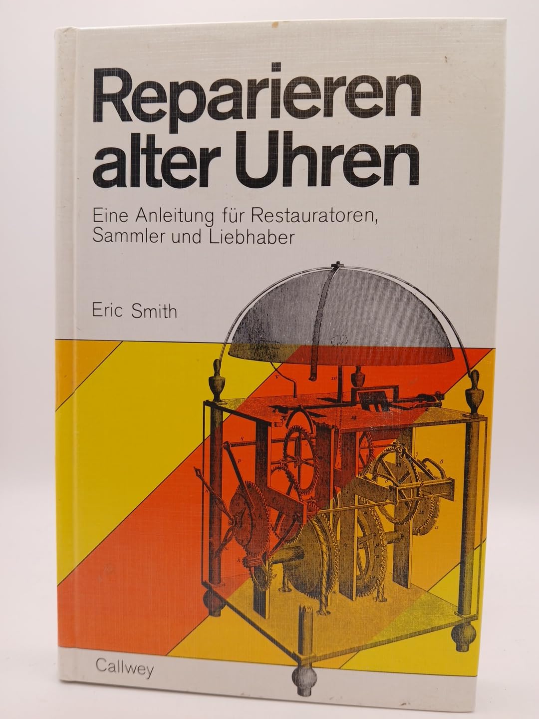 Reparieren alter Uhren. Eine Anleitung für Restauratoren, Sammler und Liebhaber. Books