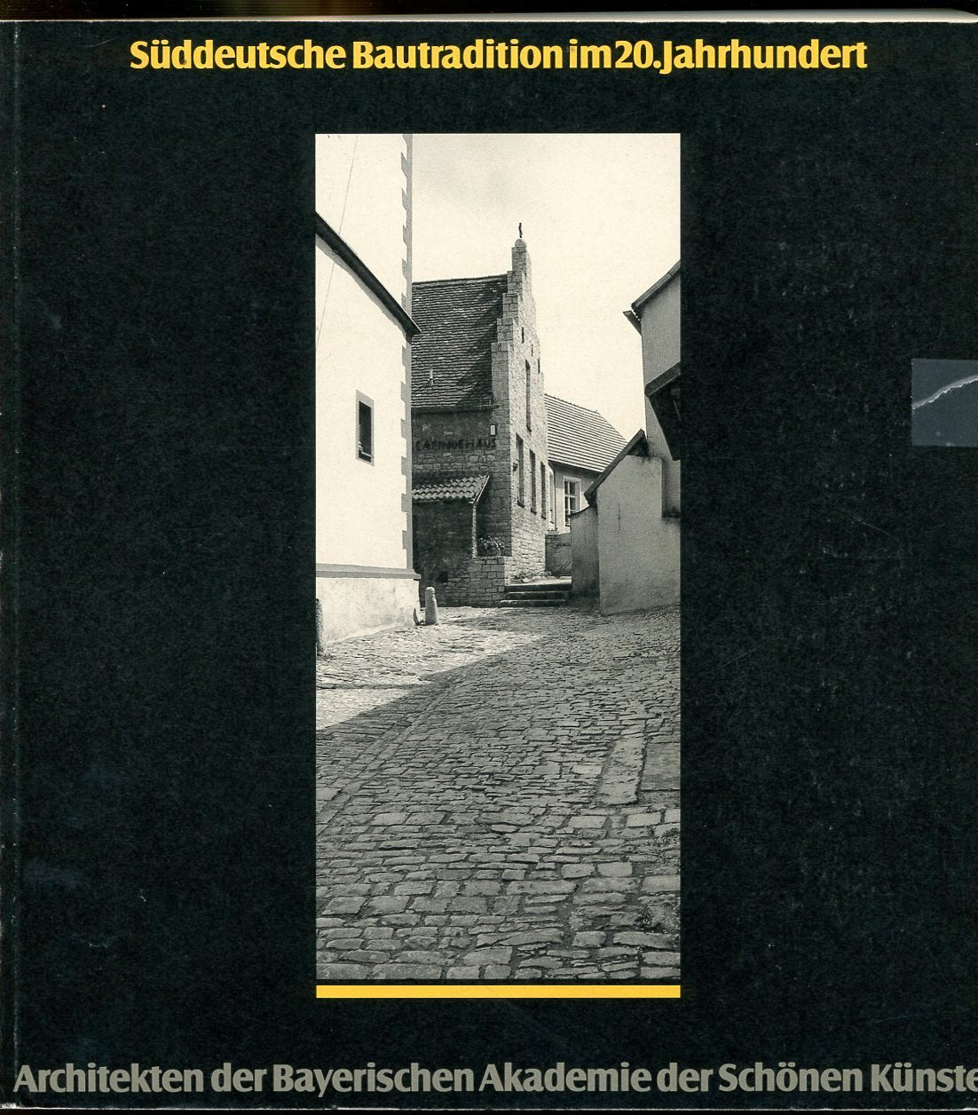 Süddeutsche Bautradition im 20. Jahrhundert. Architekten der Bayerischen Akademie der Schönen Künste Architecture