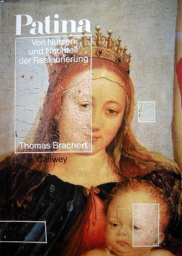 Patina: Vom Nutzen und Nachteil der Restaurierung Art & Literature