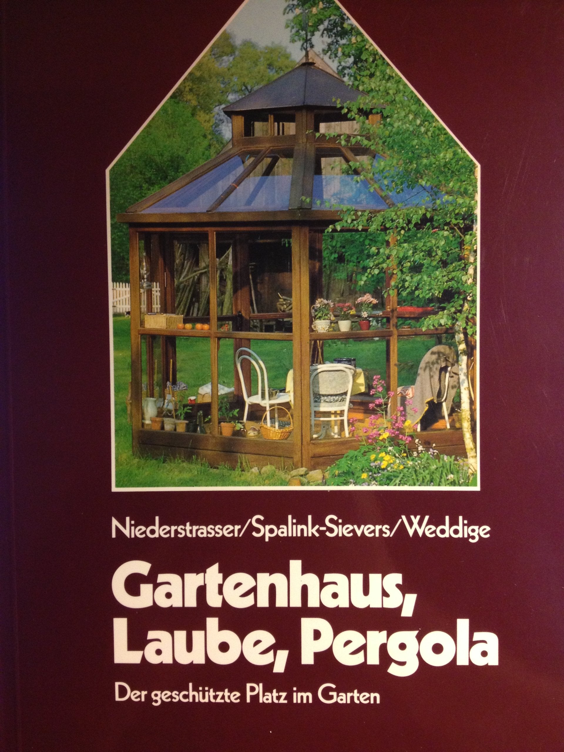 Gartenhaus, Laube, Pergola: Der geschützte Platz im Garten (... rund ums Haus) Film, Art & Culture