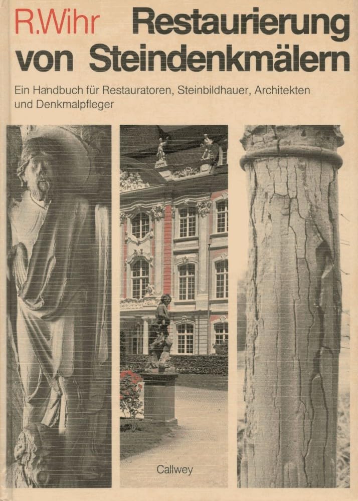 Restaurierung von Steindenkmälern: Ein Handbuch für Restauratoren, Steinbildhauer, Architekten und Denkmalpfleger Books