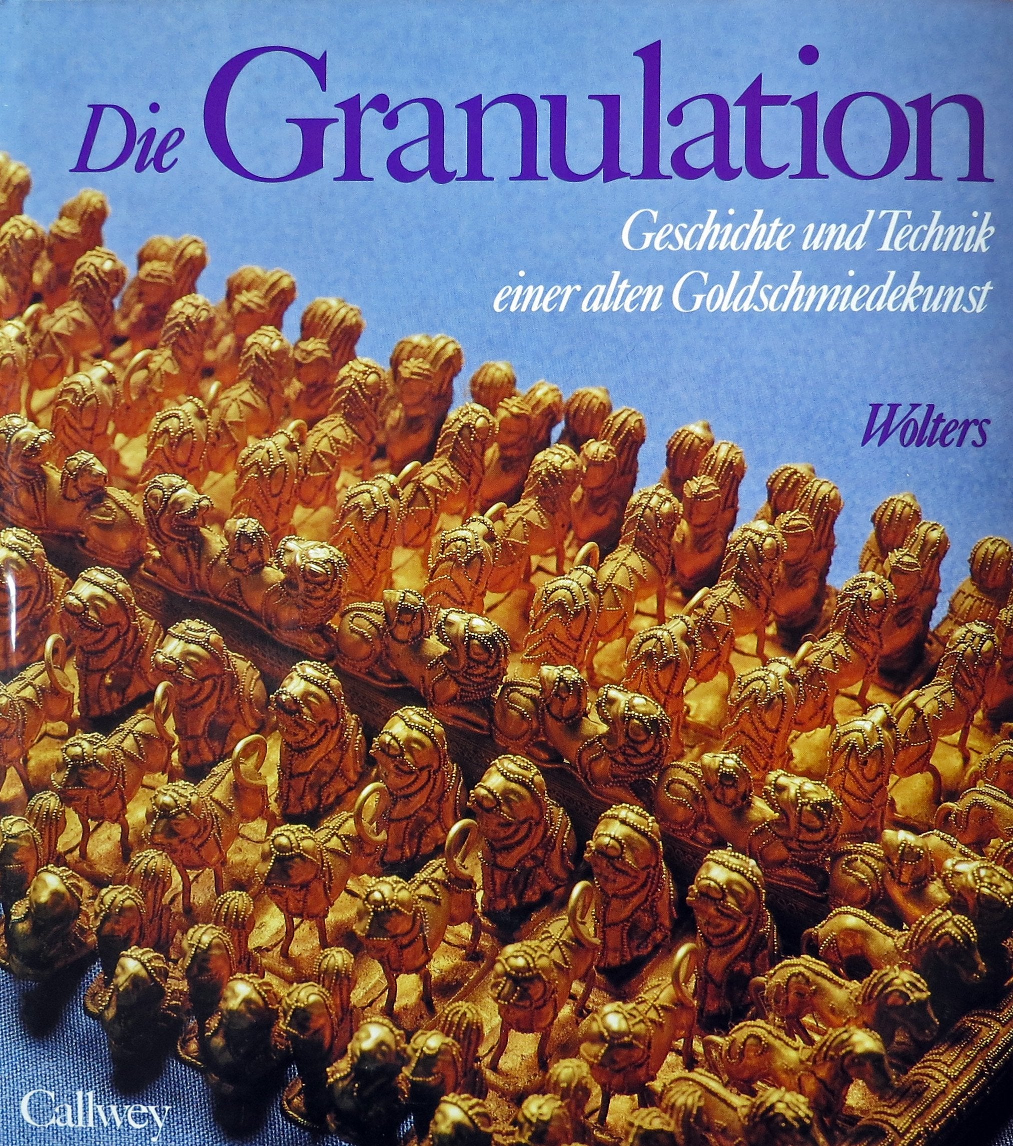 Die Granulation: Geschichte und Technik einer alten Goldschmiedekunst Books