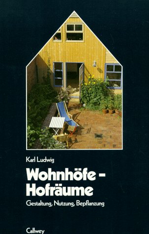 Wohnhöfe - Hofräume: Gestaltung, Nutzung, Bepflanzung. Ideen, Anlage, Beispiele (... rund ums Haus) Leisure, Home & Garden