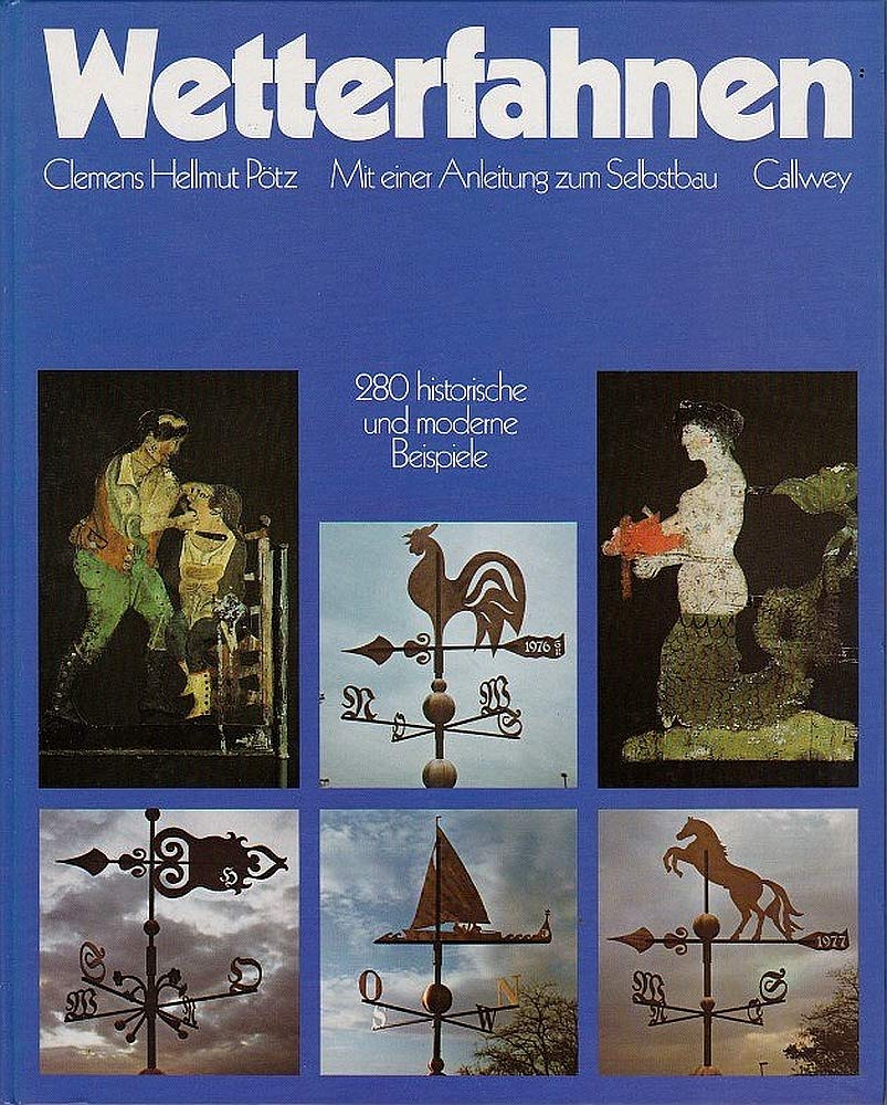 Wetterfahnen: Mit einer Anleitung zum Selbstbau. 280 historische und moderne Beispiele Film, Art & Culture