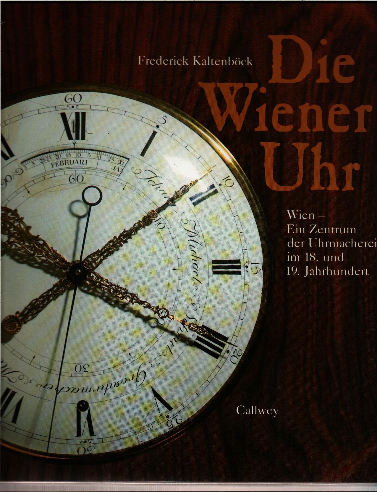 Die Wiener Uhr: Wien - Ein Zentrum der Uhrmacherei im 18. und 19. Jahrhundert Books