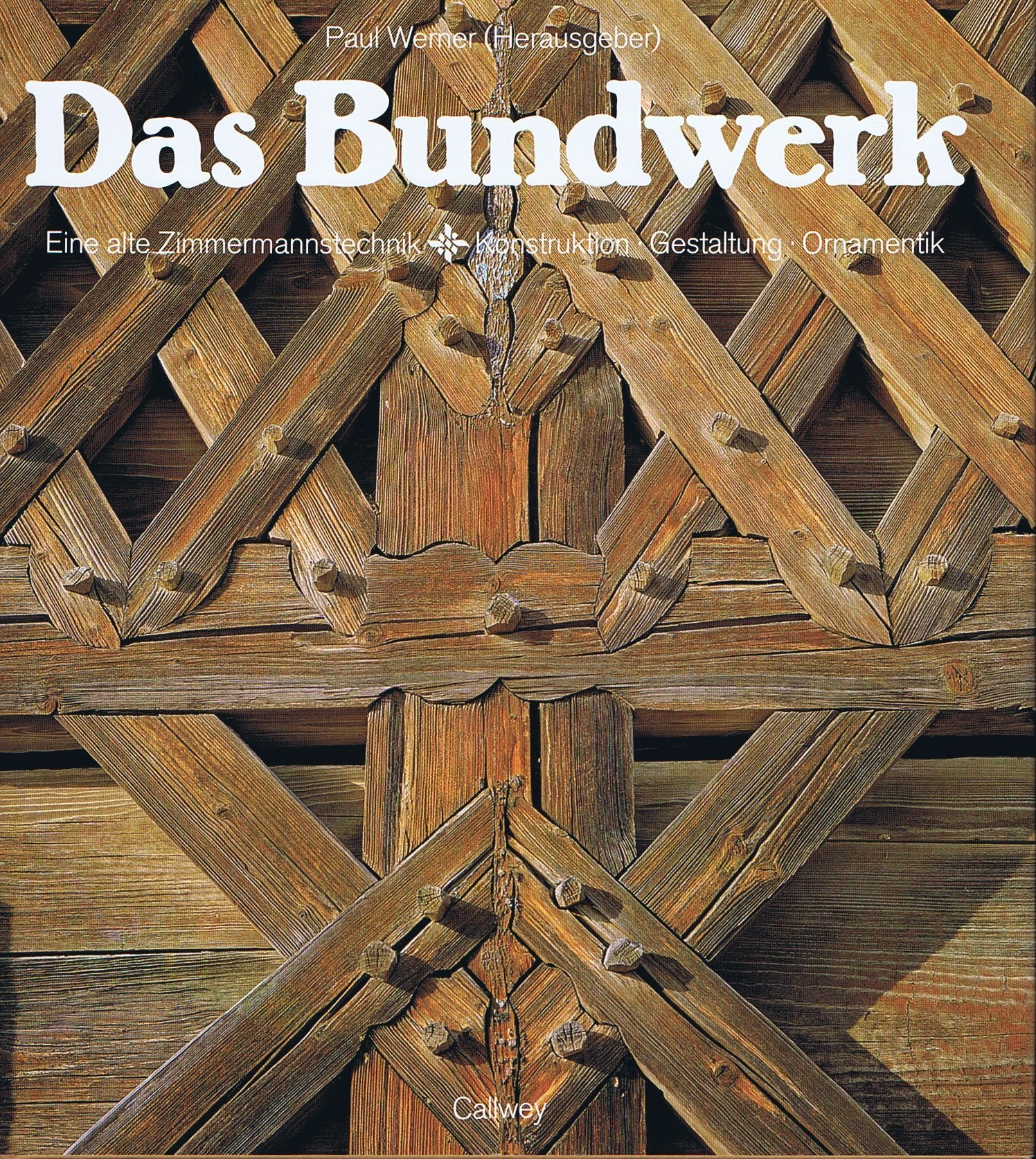 Das Bundwerk: Eine alte Zimmermannstechnik. Konstruktion. Gestaltung. Ornamentik Architecture