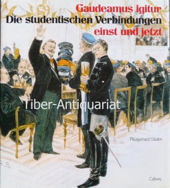 Die studentischen Verbindungen einst und jetzt: Gaudeamus igitur Books
