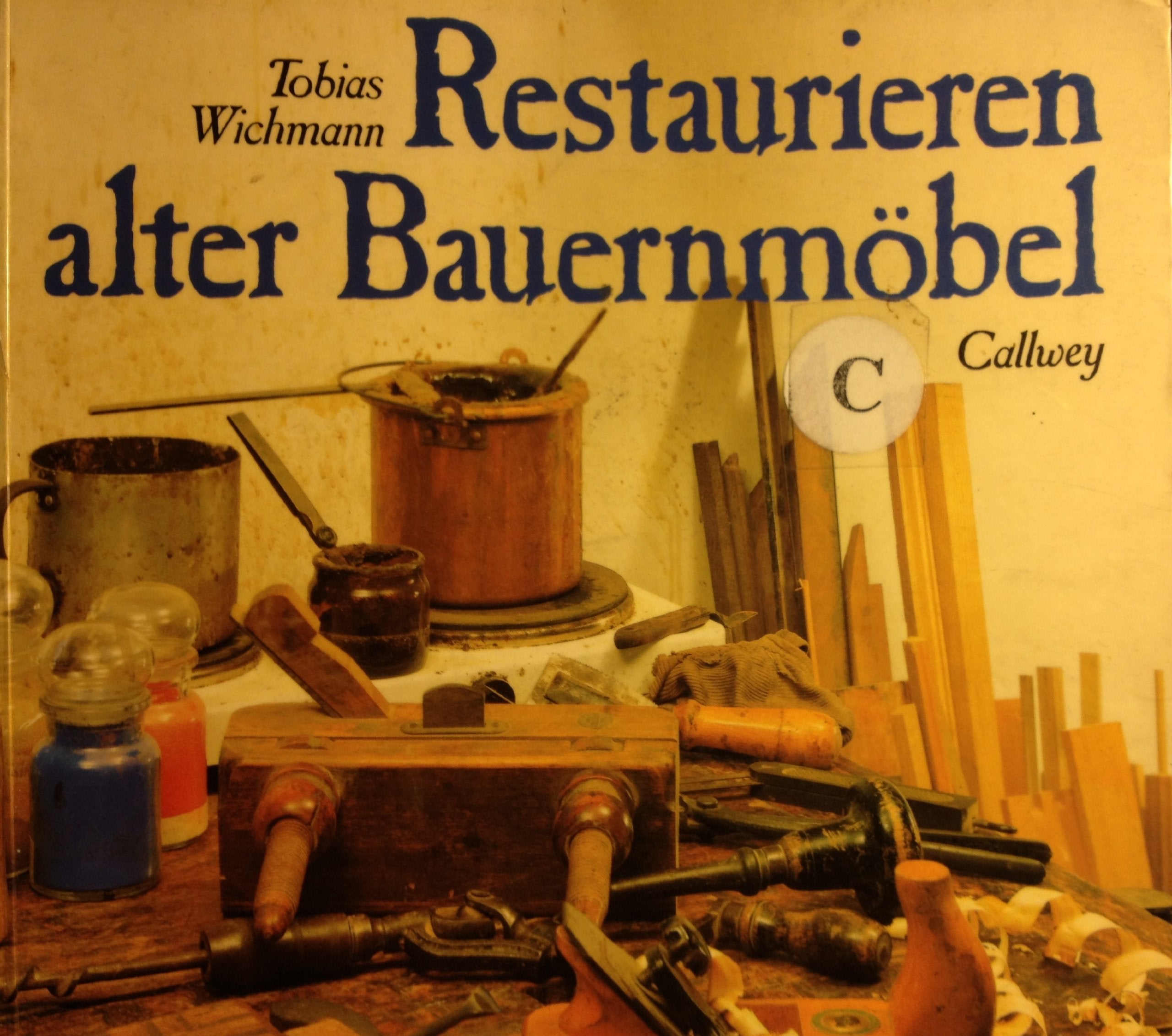 Restaurieren alter Bauernmöbel: Eine praktische Anleitung (Callwey Creativ) Film, Art & Culture