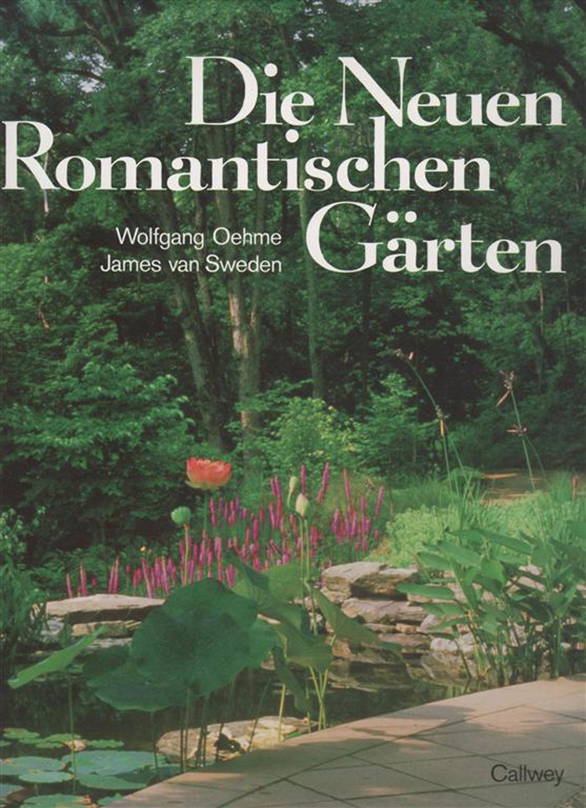 Die Neuen Romantischen Gärten: Moderne Gartenkunst in der Neuen Welt Garden & Plants