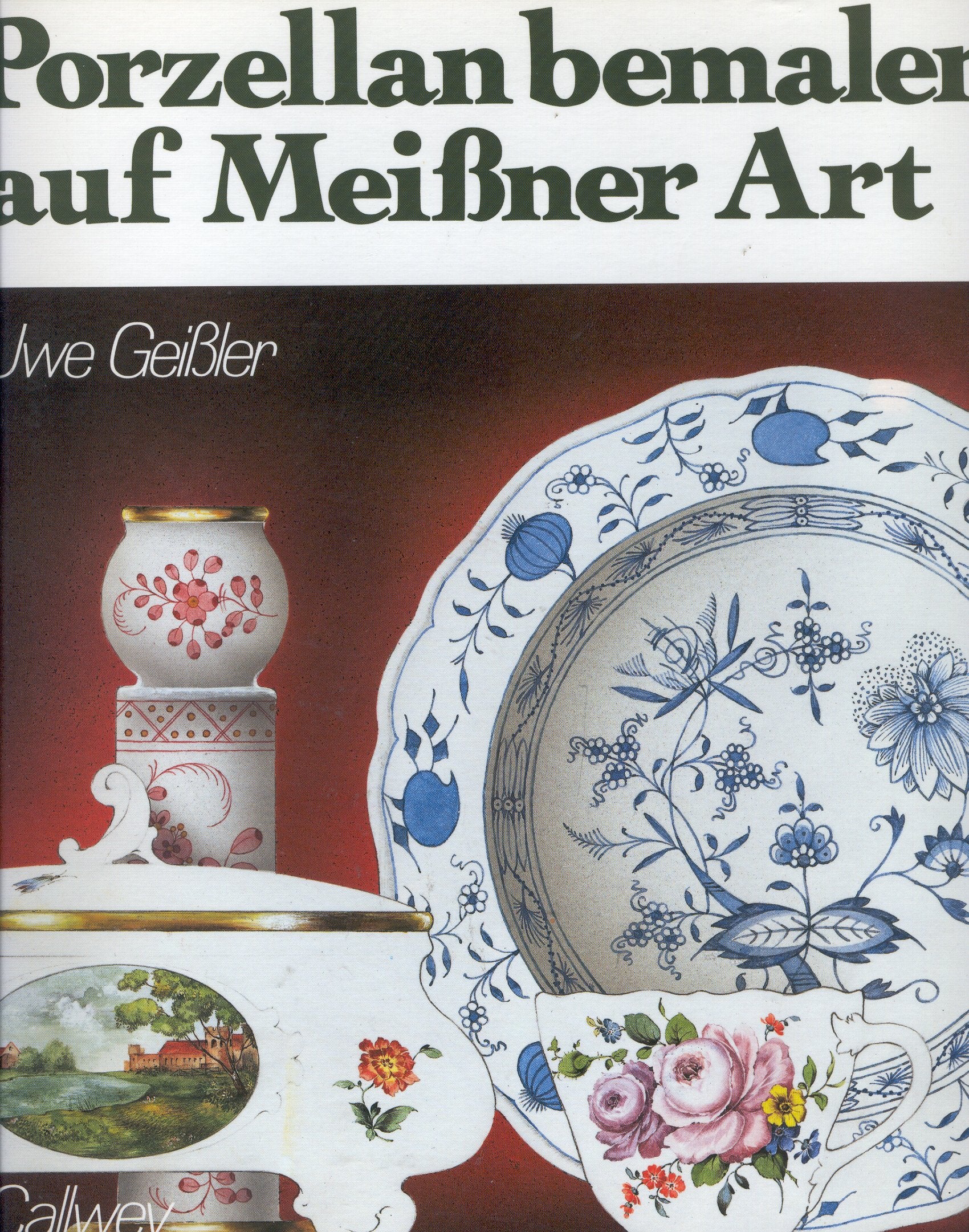 Porzellan bemalen auf Meissner Art: Vorlagen für Fortgeschrittene (Callwey Creativ) Professional & Reference Books