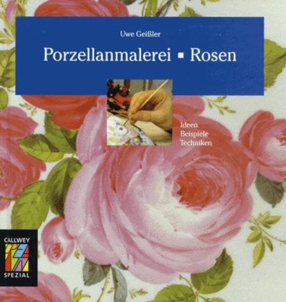 Porzellanmalerei, Rosen (Callwey Creativ Spezial) Film, Art & Culture