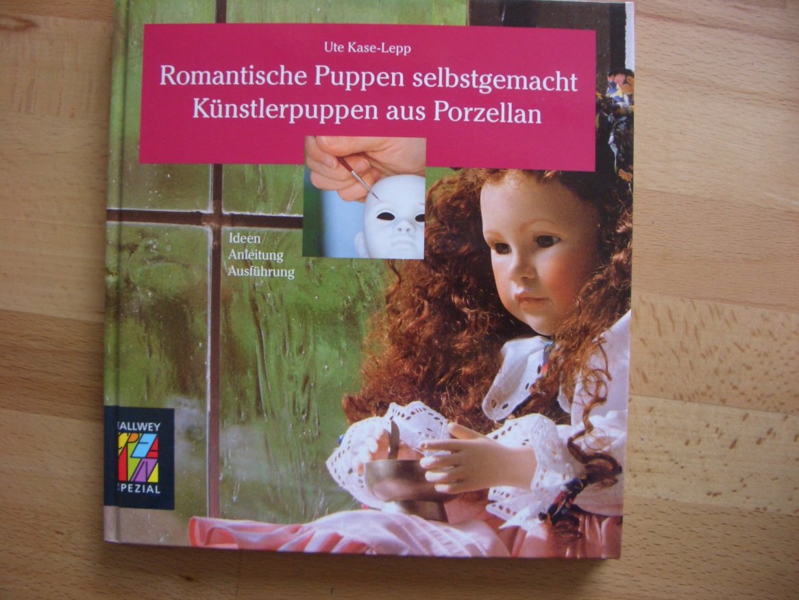 Romantische Puppen selbst gemacht: Künstlerpuppen aus Porzellan. Ideen, Anleitung, Ausführung (Callwey Creativ Spezial) Film, Art & Culture