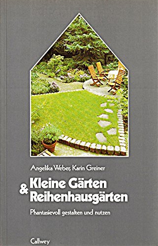 Kleine Gärten und Reihenhausgärten. Phantasievoll gestalten und nutzen Books