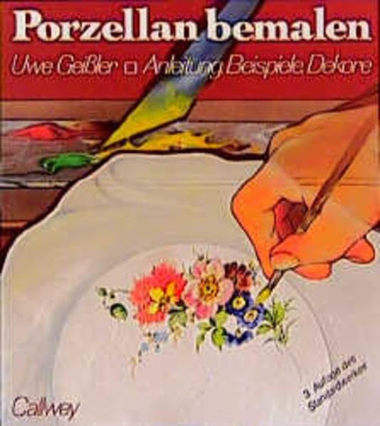 Porzellan bemalen: Anleitung, Beispiele, Dekore (Callwey Creativ) Hobbies & Crafts