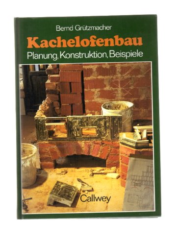 Kachelofenbau: Planung, Konstruktion, Beispiele book