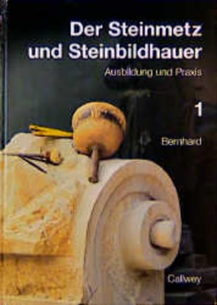 Der Steinmetz und Steinbildhauer, Bd.1, Ausbildung und Praxis Business, Finance & Career
