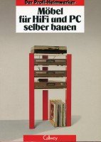 Möbel für HiFi und PC selber bauen (Der Profi-Heimwerker) - Meyer, Werner book