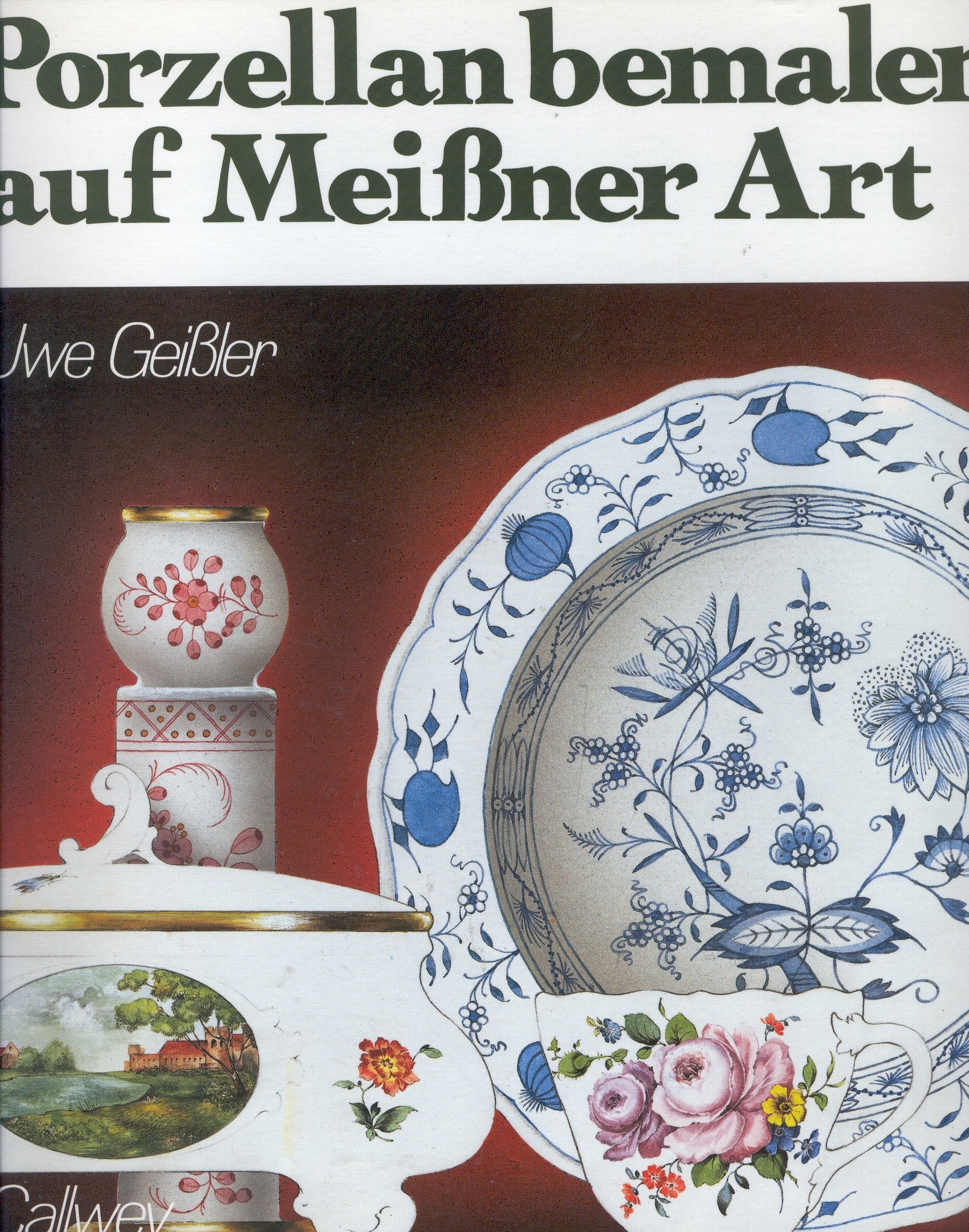 Porzellan bemalen auf Meissner Art: Vorlagen für Fortgeschrittene (Callwey Creativ) Professional & Reference Books