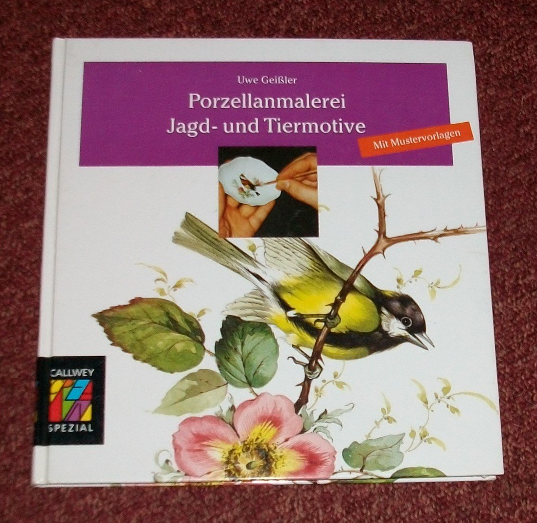 Porzellanmalerei, Jagdmotive und Tiermotive (Callwey Creativ Spezial) Film, Art & Culture