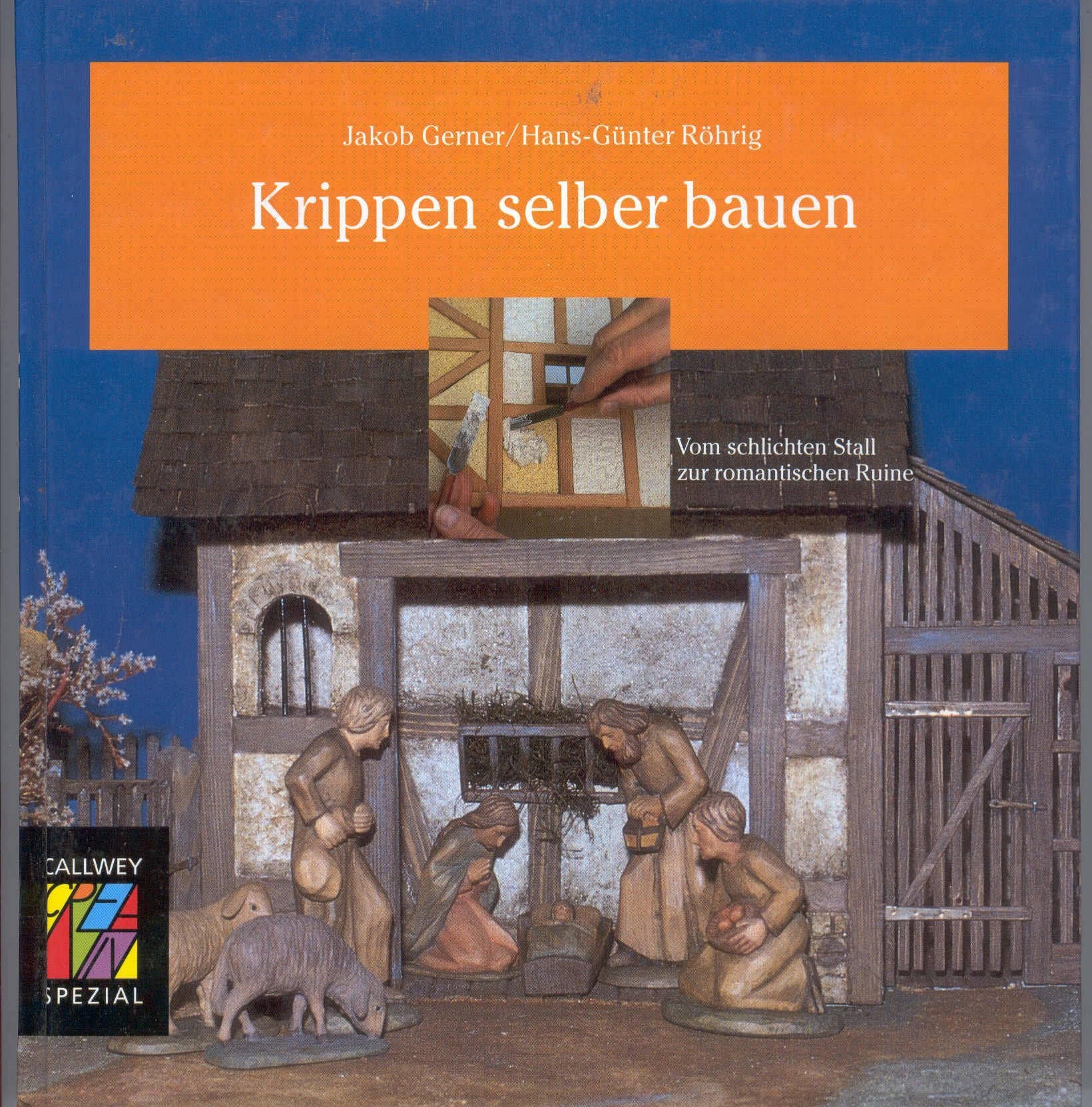 Krippen selber bauen: Vom schlichten Stall zur romantischen Ruine. Ideen, Techniken, Beispiele (Callwey Creativ Spezial) Hobbies & Crafts