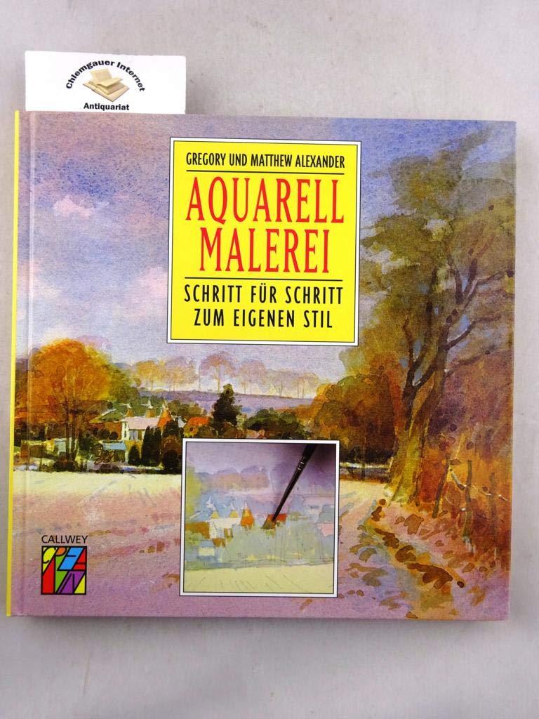 Aquarell-Malerei: Schritt für Schritt zum eigenen Stil (Callwey Creativ) Hobbies & Crafts
